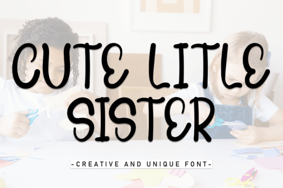 Cute Little Sister: The Font That Adds Personality to Your Campaigns